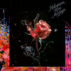 Hologram Rose Mixtape