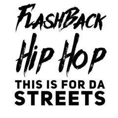 Flashback Hip Hop [This Is For Da Streets]