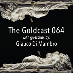 The Goldcast 064 (Mar 19, 2021) with guestmix by Glauco Di Mambro