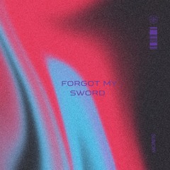 forgot my sword (Prod sinisterbeats)