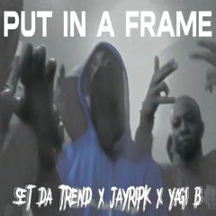Set Da Trend x JayRipK x Yagi B - Put In A Frame