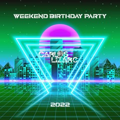 CARLOS LIZARC Weekend Birthday Party 2022