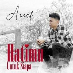Hatimu Untuk Siapa