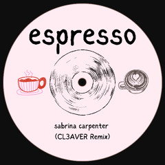 ESPRESSO - SABRINA CARPENTER (CL3AVER REMIX)