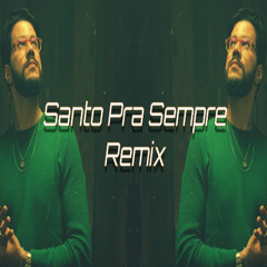Gabriel Guedes - Santo Pra Sempre REMIX