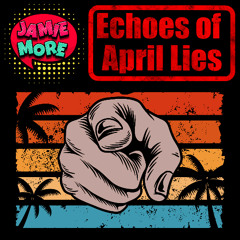 Echoes of April Lies