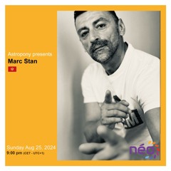 Presents 008: Marc Stan (Montenegro) | Néo Radio, August 25th, 2024