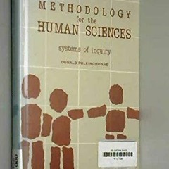 ⚡ PDF ⚡ Methodology for the Human Sciences: Systems of Inquiry kindle