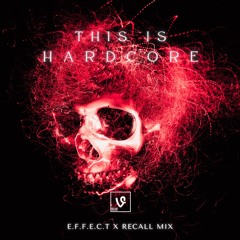 This Is Hardcore (Effect X Recall Mix)