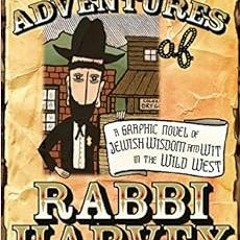 Read EBOOK 📮 The Adventures of Rabbi Harvey: A Graphic Novel of Jewish Wisdom and Wi