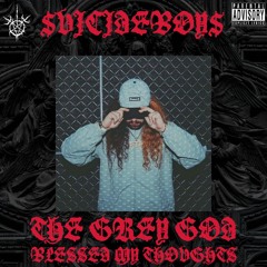 $UICIDEBOY$ - The Grey God Blessed My Thoughts [prod.witherflesh]