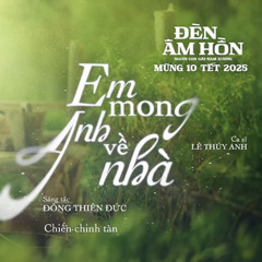 EM MONG ANH VỀ NHÀ - Đông Thiên Đức - Nhạc phim ĐÈN ÂM HỒN - Đạo diễn Hoàng Nam