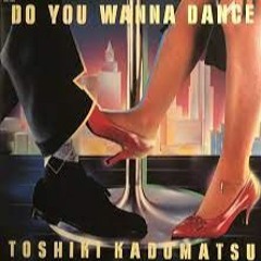 [1983] Toshiki Kadomatsu - Do You Wanna Dance?