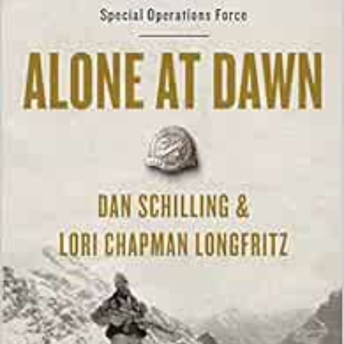 download EBOOK 📍 Alone at Dawn: Medal of Honor Recipient John Chapman and the Untold