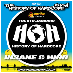 The History Of Hardcore Show - Insane & Mind - Sunrise FM - 9th Jan 2024