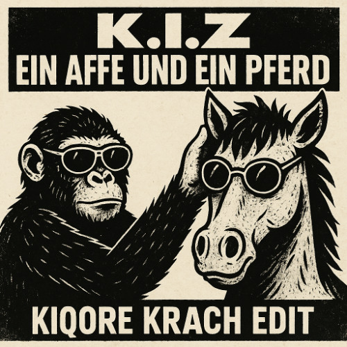 K.I.Z - Ein Affe und ein Pferd (Kiqore Krach edit)