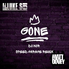 Luke S x Matt Dovey - Gone (DJ Kor Speed Garage Remix)
