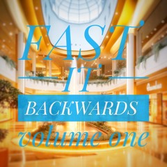 Fast It Backwards Vol 1