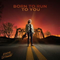 Born To Run To You
