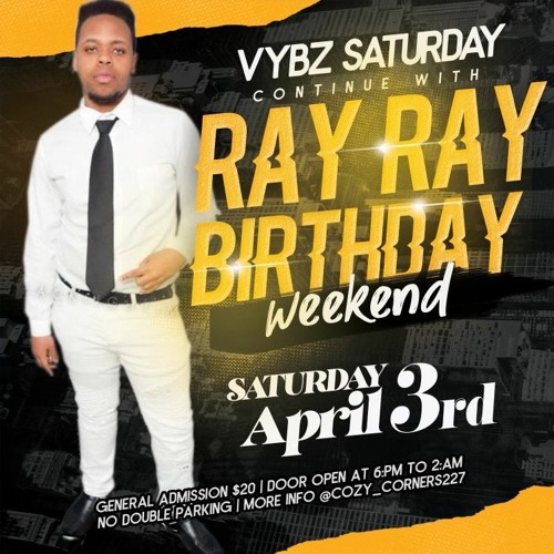 VYBZ SATURDAY RAYRAY BIRTHDAY BASH PT.2  CJ SHELLAZ X B2B X MADVIBES X KEVIN LIFE RFB DJS