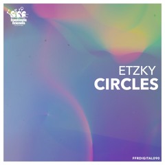 Premiere : Etzky - Circles (Original Mix) [FFRDIGITAL090]