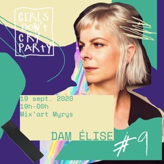 Girls Don't Cry Party - Dam Elise Live @ Mix'Art Myrys