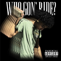 WHO GON' RIDE?
