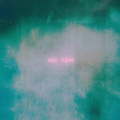 our time (prod emptywindow)