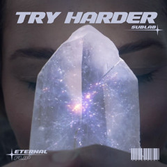 SUBLAB - TRY HARDER (ETERNAL FLIP)