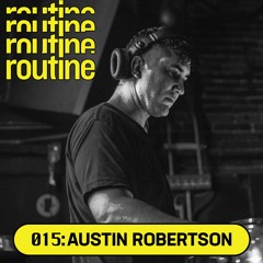 Routine Radio 015: Austin Robertson