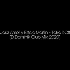 Jose Amor y Estela Martin - Take it Off (Dj.Dominik Club Mix 2020).mp3