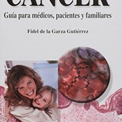 [VIEW] EPUB 💝 Cancer: Guia Para Medicos, Pacientes Y Familiares / Guide for Doctors,