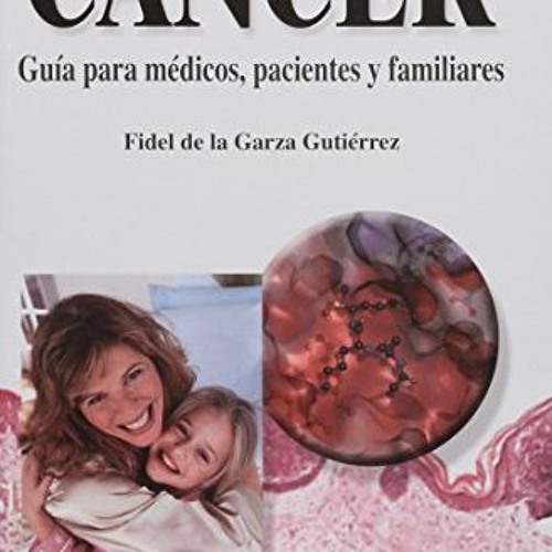 Get PDF 💜 Cancer: Guia Para Medicos, Pacientes Y Familiares / Guide for Doctors, Pat