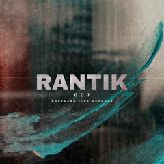 Northern Line Records Resident Mix 007 - RANTIK