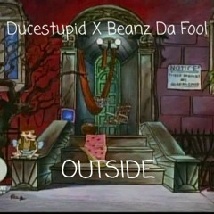 Outside feat. Beanz Da Fool