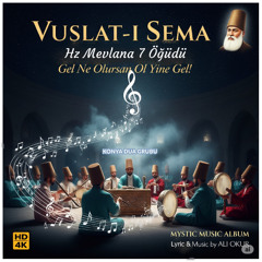 Hz Mevlana'nın 7 Öğüdü; Gel Ne Olursan Ol Yine Gel! Sufi Tasavvuf Sema Müzik IK 02