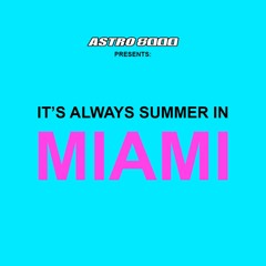 IT'S ALWAYS SUMMER IN MIAMI