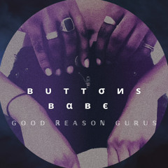 Good Reason Gurus - Buttons Babe [FREE DOWNLOAD]