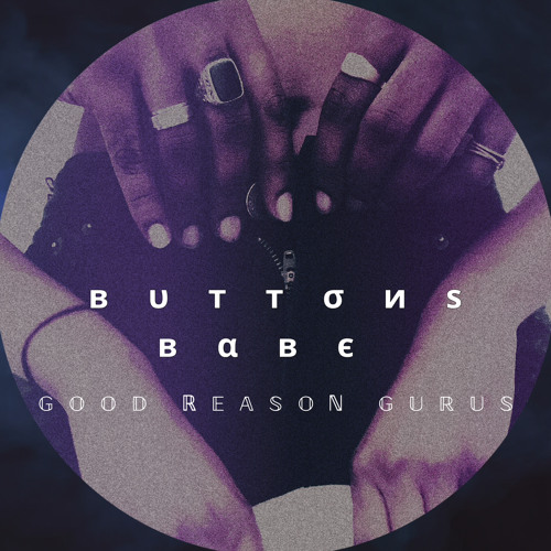 Good Reason Gurus - Buttons Babe [FREE DOWNLOAD]