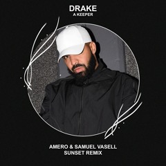 Drake - A Keeper (Amero & Samuel Vasell Remix)