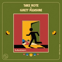 Take Note & Guilty Pleasure - Motion