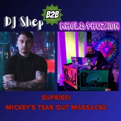 DJ Shep B2B KholdPhuzion - Suprise! Mickey's Tear Out Massacre