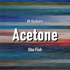 Sho Fish - Acetone