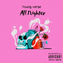 All Nighters By Young Verse