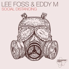 Lee Foss  & Eddy M - Social Distancing (Original Mix)