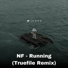 NF - Running (Truefile Remix)