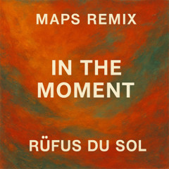 RÜFÜS DU SOL - In the Moment (MAPS Remix)