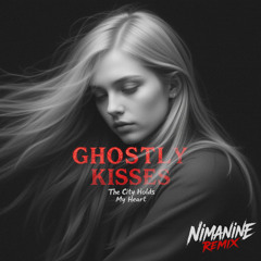 Ghostly Kisses - The City Holds My Heart (NimaNine Remix)