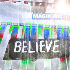 MAGIK MIC - BELIEVE