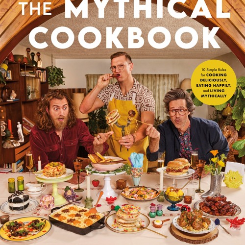 (Download Book) Rhett & Link Present: The Mythical Cookbook: 10 Simple Rules for Cooking Deliciously